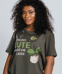 Feeling Cute Might Die Later Plant Lover T-Shirt