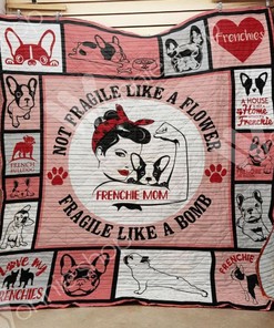 French Bulldog Mom Is Not Fragile Like A Flower She's Fragile Like A Bomb Quilt Bedding Set - Quilt Set for Dog Lovers