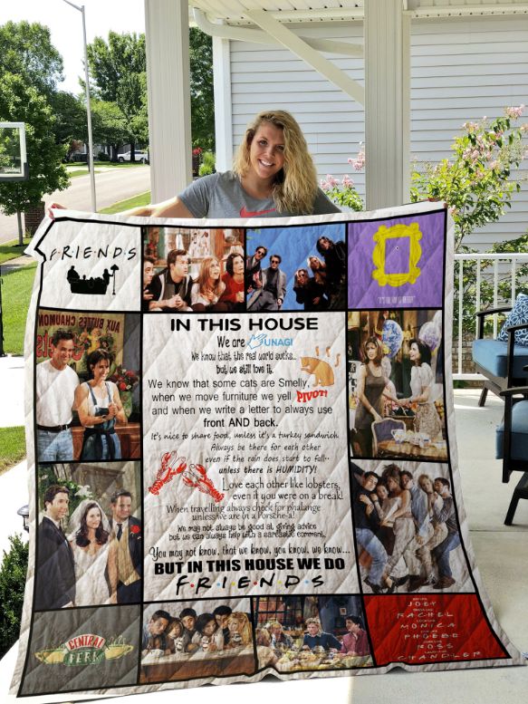 Friends In This House We Are Unagi But In This House We Do Friends Quilt Blanket for Fans of Friends