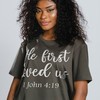 He First Loved Us Christian Unisex T-Shirt | Bible Verse | Religious Clothing | Christian Gifts | Inspirational Shirt