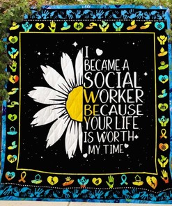 I Became A Social Worker Because Your Life Is Worth My Time Quilt Bedding Set
