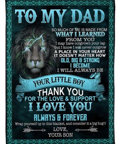 Lion To My Dad Fleece Blanket - A Heartfelt Message for Your Strong Dad with Bed Set Queen