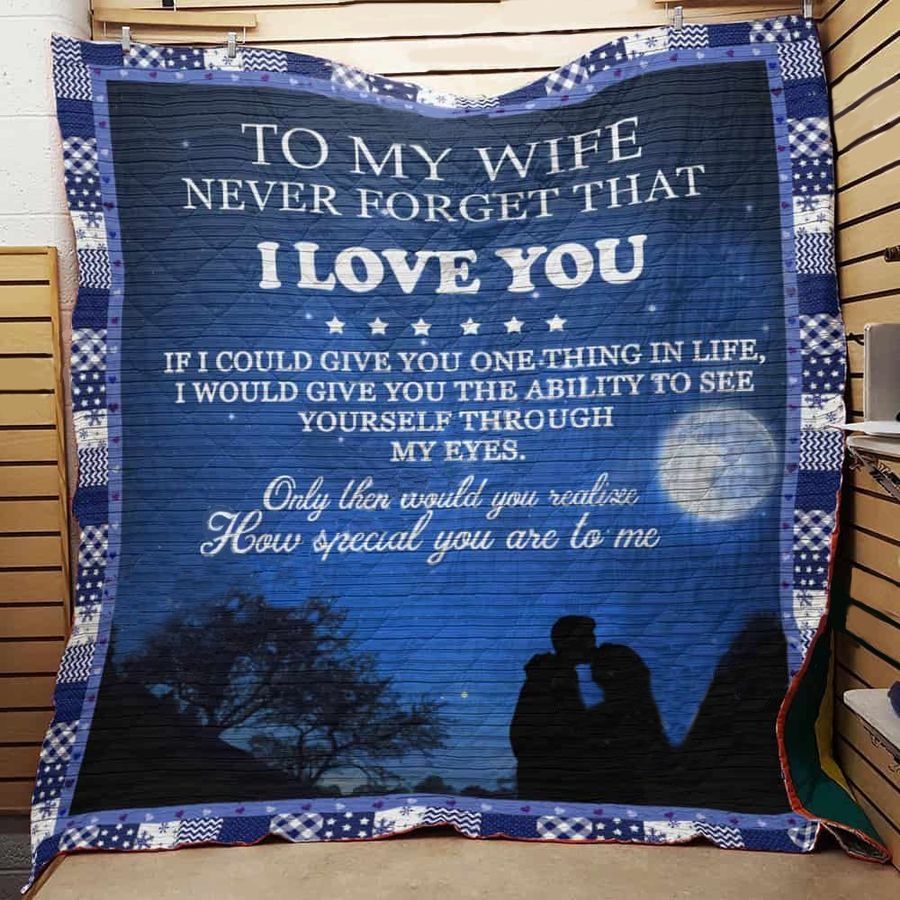 My Wife Never Forget That I Love You: Full Size Quilt Bed Set