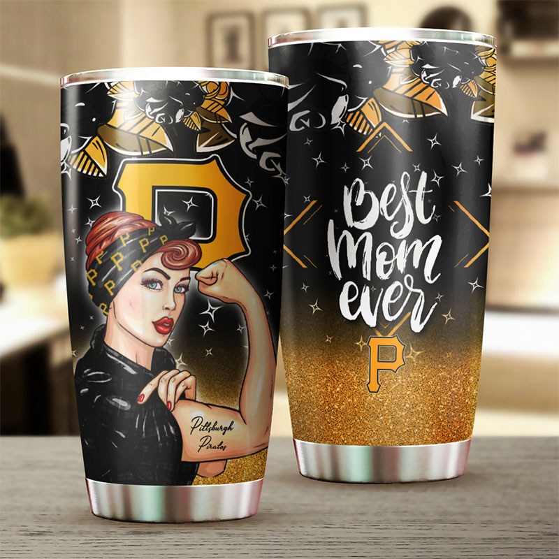 Pittsburgh Pirates MLB Tumbler for strong and caring Best Moms Ever