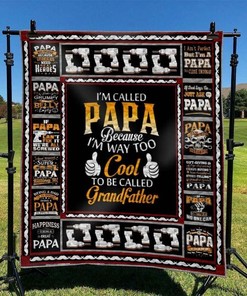Proclaim Your Coolness To Your Grandkids With Drilling Man I'm Called Papa Because I'm Way Too Cool Quilt Blanket