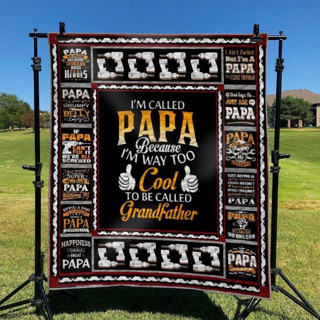 Proclaim Your Coolness To Your Grandkids With Drilling Man I'm Called Papa Because I'm Way Too Cool Quilt Blanket