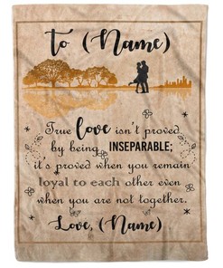 Romantic True Love Isn't Proved By Being Inseparable Quilt Bedding Set for Wife From Husband