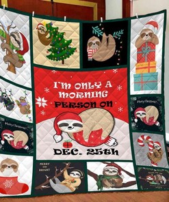 Sloth I'm Only A Morning Person On Dec 25th Quilt Blanket for Christmas Lovers
