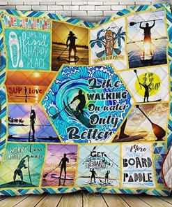 Standup Paddleboarding Like Walking On Water Only Better Quilt Bedding Set