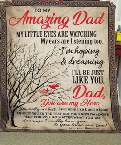 To My Amazing Dad My Little Eyes Are Watching Be Just Like You Quilt Bedding Set for Dad Birthday