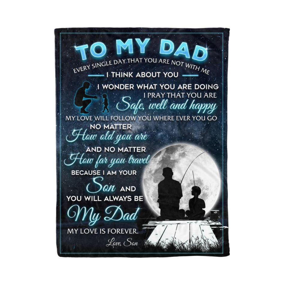 To My Dad Every Single Day That You Are Not With Me Dad And Son Fleece Blankets