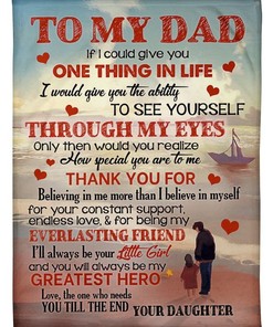 To My Dad If I Could Give You One Thing In Life Fleece Blanket Quilt Blanket - A Heartfelt Father's Day Gift