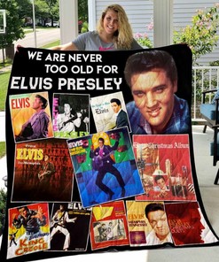 We're Never Too Old For Elvis Presley New Quilt Blanket - Celebrate the King with a Vintage Quilt Bedding Set