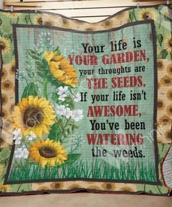 Your Life Is Your Garden Sunflower Quilt Blanket - Inspirational Gift for Your Loved Ones