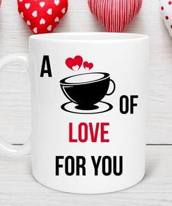 A Cup Of Love For You Valentine's Mug- Valentine Gift for Friend and Coworker with Cute Mugs and Quotes