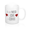 All We Need Is Love and Coffee Mug Set - Valentines Mug - Anniversary Mug - Funny Mug