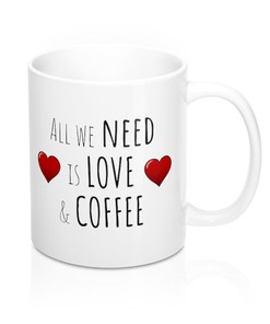 All We Need Is Love and Coffee Mug Set - Valentines Mug - Anniversary Mug - Funny Mug