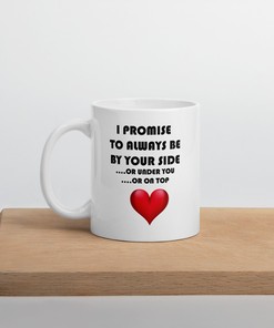 Always By Your Side Valentines Mug, Perfect Valentine Gift For Husband or Wife, Funny Valentines Day Mug