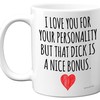 Anniversary Gift For Him I Love You D**K Bonus Mug - Funny Boyfriend and Girlfriend Gifts