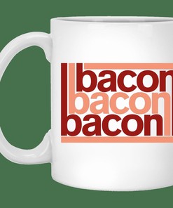 Bacon-Bacon-Bacon Mug - Romantic Gift Idea for Valentine's Day with Mug 15oz