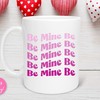 Be Mine Valentine Mug - Valentine Gift for Mom, Friend, and Coworker with Love and Cute Mugs