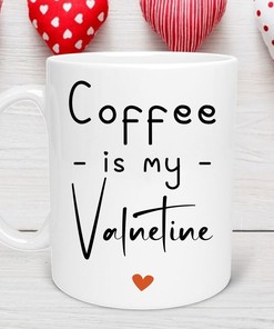 Coffee Is My Valentine Funny Mug - Valentines Day Mug for Gift, Bar, Her with Funny Quotes and Cute Mugs