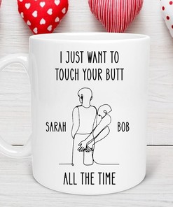 Custom Touch Butt Valentines Day Mug - Rude but Funny Gift for Husband or Wife