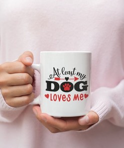 Dog Lover Mug - Valentines Day Mug For Her - At Least My Dog Loves Me Mug - Funny Coffee Mug