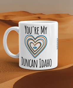 Dune You're My Duncan Idaho Ceramic Mug: A Scifi Relationship Gift And Great Valentine's Day Gift
