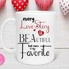 Every Love Story is Beautiful Mug - Valentines Day Coffee Mug with Inspirational Quote