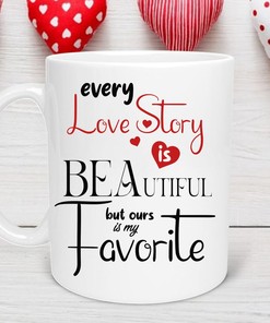 Every Love Story is Beautiful Mug - Valentines Day Coffee Mug with Inspirational Quote