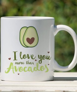 Find A Romantic Gift That They Will Love: I Love You More Than Avocados Mug