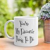 Find A Rude Valentines Mug That Is Also Romantic: You're My Favorite Thing To Do Mug