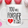Forever My Always Valentine's Day Mug, Best Gift for Girlfriend or Boyfriend with Love Quotes