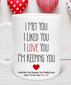 Funny Boyfriend Mug - I Met You I Liked You I Love You I'm Keeping You Valentines Day Mug