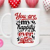 Happily Ever After Valentine's Day Mug, Anniversary Gift for Him with Funny Quotes