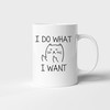 I Do What I Want Novelty Tea Coffee Ceramic Mug, Perfect Valentines Day Gift