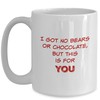 I Got No Bears Or Chocolate Mug - Funny Coffee Mug For Valentines Day Coffee Mugs