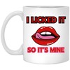 I Licked It So It's Mine Mug - Funny Valentine Mug - Lips Mug for Him or Her