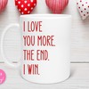 I Love You More The End I Win Mug Set - Cute Valentines Day Gift for Mom or Coworker