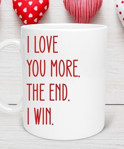 I Love You More The End I Win Mug Set - Cute Valentines Day Gift for Mom or Coworker