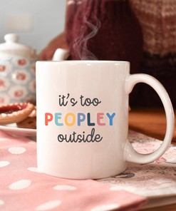 It's Too Peopley Funny Gift Mug with Coffee Cup Design - Great Present Idea for Her, Christmas included