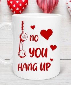 Long-Distance Valentine's Day Mug No You Hang Up Love Mug for Couples