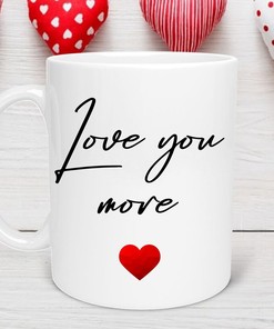 Love You More Anniversary Mug with Quote Valentine's Day Gift for Her or Him