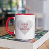 Nah I'm Good Mug | Funny Valentine's Day Gift for Him or Her | Quirky Coffee Cup