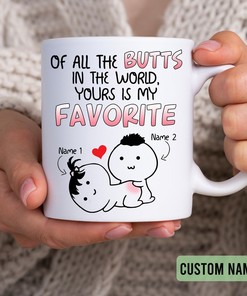 Of All The Butts In The World Your Is My Favorite Couple Mugs, Perfect Funny Naughty Valentine's Mug