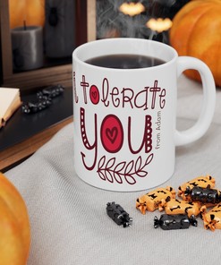 Personalized I Tolerate You Mug - Valentine Gift Idea - Custom Name Coffee Mug