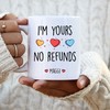 Personalized I'm Yours No Refunds Valentine's Day Mug for Him - Best Friend Gifts Included