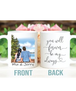 Personalized Valentine's Day Mug for Him - You Will Always Be My Forever Cup included