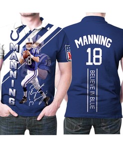 Peyton Manning 18 Believe In Blue Personalized 3D Polo Shirt For Indianapolis Colts Fans